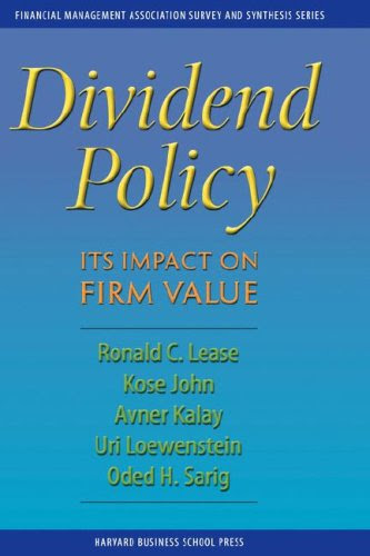 Dividend Policy: Its Impact on Firm ValueBy Ronald C. Lease, Kose John, Avner Kalay, Uri Loewenstein, Oded H. Sarig Dividend Policy: Its Impact on Firm ValueBy Ronald C. Lease, Kose John, Avner Kalay, Uri Loewenstein, Oded H. Sarig