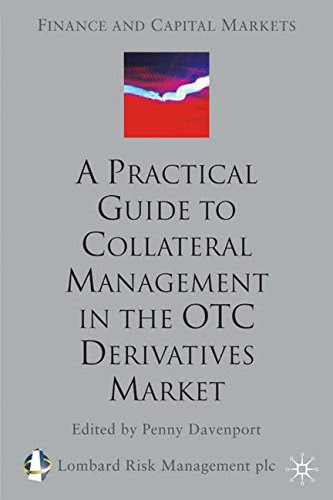 A Practical Guide to Collateral Management in the OTC Derivatives Market (Finance and Capital Markets Series)From Brand: Palgrave Macmil