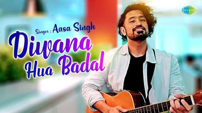 Diwana Hua Badal Lyrics In English - Aasa Singh