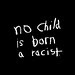 No Child is Born a Racist
