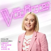 Chloe Kohanski - I Want to Know What Love Is (The Voice Performance) artwork