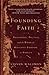 Founding Faith: Providence, Politics, and the Birth of Religious Freedom in America