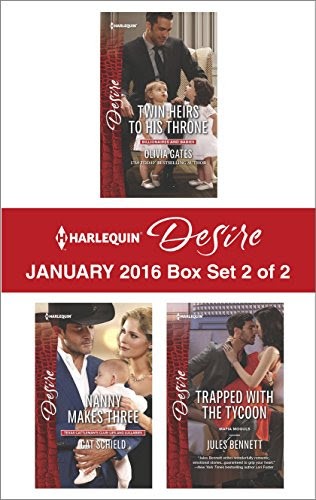 Harlequin Desire January 2016 - Box Set 2 of 2: Twin Heirs to His Throne\Nanny Makes Three\Trapped with the Tycoon, by Olivia Gates, Cat S