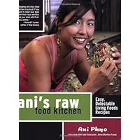 Ani's Raw Food Kitchen: Easy, Delectable Living Foods Recipes