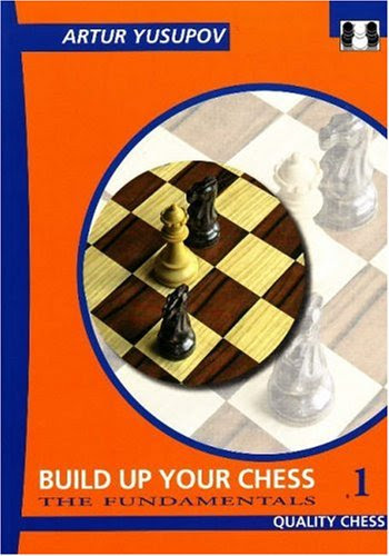 Build Up Your Chess 1: The Fundamentals (Yusupov's Chess School), by Artur Yusupov