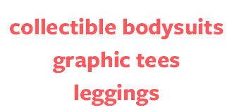 Collectible Bodysuits | Graphic Tees | Leggings