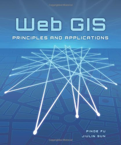 Web GIS: Principles and Applications, by Pinde Fu, Jiulin Sun