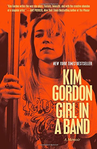 Girl in a Band: A Memoir, by Kim Gordon