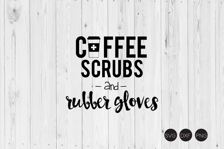 Download 341 Coffee Scrubs And Rubber Gloves Svg Free SVG PNG EPS DXF File for Cricut, Silhouette and Other Machine