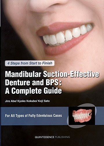 Mandibular Suction-Effective Denture and BPS: A Complete Guide : 4 Steps from Start to Finish, by Jiro Abe, Kyoko Kokubo, Koji Sato