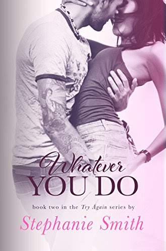 Whatever You Do (Try Again Book 2), by Stephanie Smith