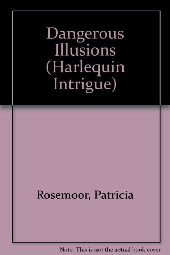 Dangerous IllusionsBy Patricia Rosemoor
