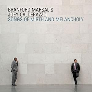 Branford Marsalis and Joey Calderazzo - Songs of Mirth and Melancholy   cover 