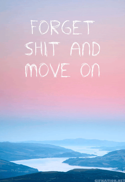 Forget Shit And Move On Pictures, Photos, and Images for 