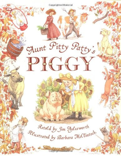 Aunt Pitty Patty's Piggy, by Jim Aylesworth