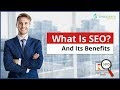 What Is SEO?  What Are The Benefits Of SEO?