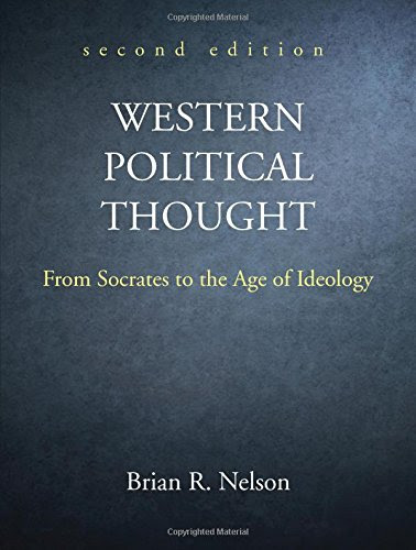 Western Political Thought: From Socrates to the Age of Ideology, Second Edition, by Brian R. Nelson