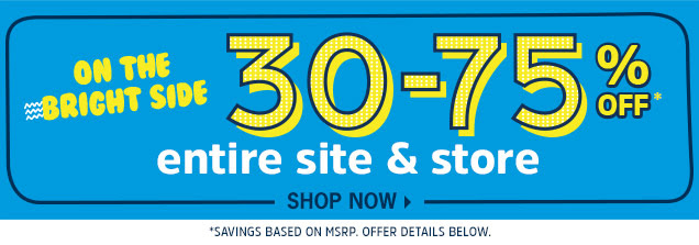 On the bright side | 30-75% off* | Entire site & store | Shop Now | *Savings based on MSRP. Offer details below.