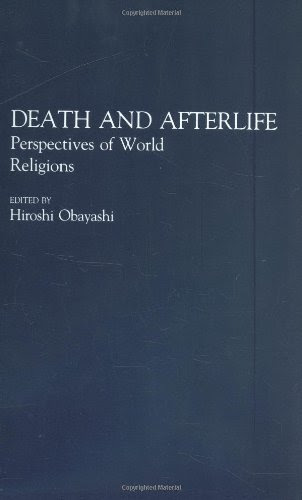 , by Hiroshi Obayashi - Death and Afterlife: Perspectives of World Religions: 1st (first) EditionFrom Praeger