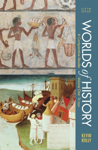 Worlds of History, Volume I: To 1550: A Comparative Reader, by Kevin Reilly