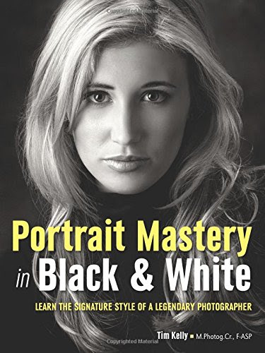 Portrait Mastery in Black & White: Learn the Signature Style of a Legendary Photographer, by Tim Kelly