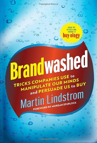 Brandwashed: Tricks Companies Use to Manipulate Our Minds and Persuade Us to Buy, by Martin Lindstrom