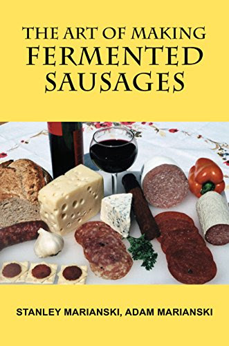 The Art of Making Fermented Sausages, by Stanley Marianski, Adam Marianski