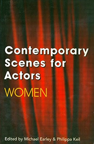 Contemporary Scenes for Actors: Women (Theatre Arts (Routledge Paperback)), by Michael Earley, Philippa Keil
