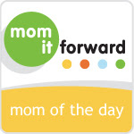 Mom It Forward: Mom of the Day