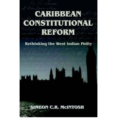 [(Caribbean Constitutional Reform: Rethinking West Indian Polity )] [Author: Simeon C. R. McIntosh] [Jan-2002], by Simeon C. R. McIntosh