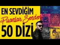 En Sevdiğim 50 Dizi + 20 Sizin Öneriniz