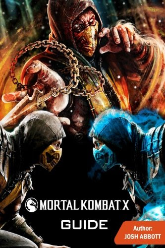Mortal Kombat X Guide, by Josh Abbott