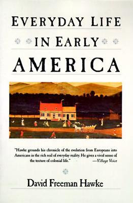 Everyday Life in Early America (The Everyday Life in America series)