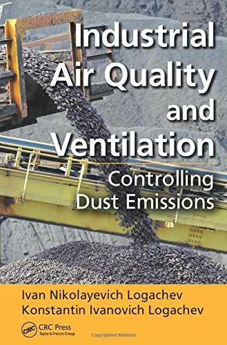 Industrial Air Quality and Ventilation: Controlling Dust Emissions, by Ivan Nikolayevich Logachev, Konstantin Ivanovich Logachev