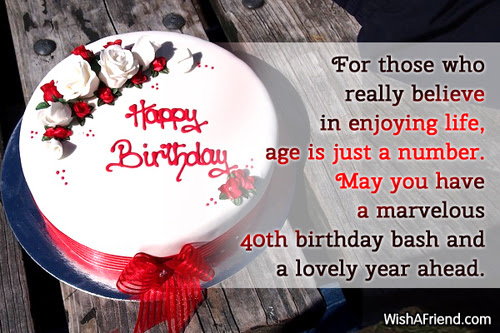 For those who really believe in, 40th Birthday Wish