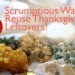 thanksgiving, thanksgiving leftovers, thanksgiving recipes, thanksgiving leftover recipes, recipes, leftover recipes, cooking, reusing food, recycling food, using leftovers, holiday recipes, holiday leftovers, holiday cooking, serious eats, food network, food, green food, green holidays, green meals, eco meals
