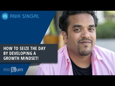 How To Seize The Day By Developing A Growth Mindset