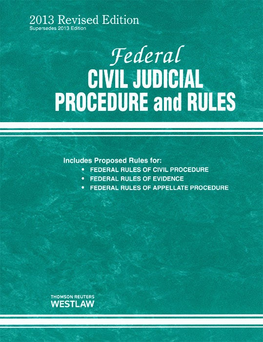 Federal Civil Judicial Procedure And Rules August 2013 Revised Ed Thomson West