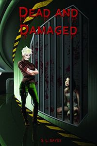 Dead and Damaged by S. L. Eaves Dead and Damaged by S. L. Eaves