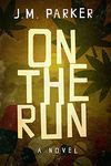 On the Run by J. M. Parker