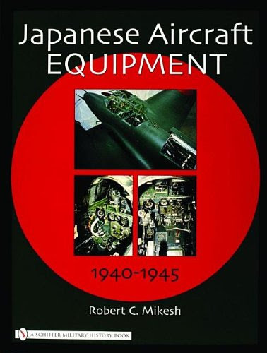 Japanese Aircraft Equipment: 1940-1945 (Schiffer Military History)By Robert C Mikesh