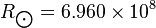 R_\bigodot = 6.960 \times 10^{8}