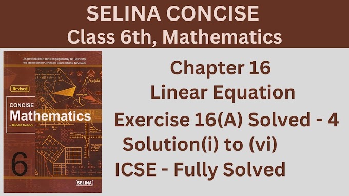 Class 6 ICSE   Selina Concise Math   Ch-16 Simple Linear Equations Exerc...