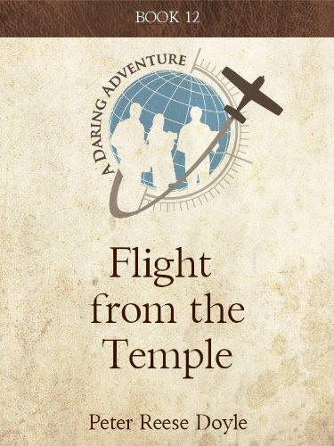 Flight from the Temple (Daring Adventures Book 12), by Peter Reese Doyle