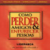 PDF" Como Perder Amigos e Enfurecer Pessoas