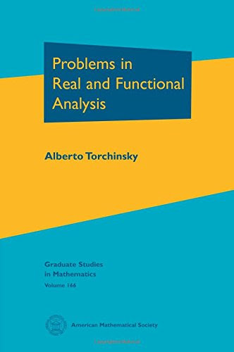 Problems in Real and Functional Analysis (Graduate Studies in Mathematics), by Alberto Torchinsky