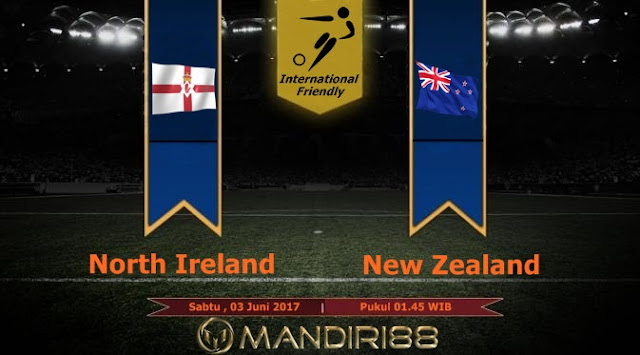  Prediksi Bola : N.Ireland Vs New Zealand , Sabtu 03 Juni 01.45 WIB