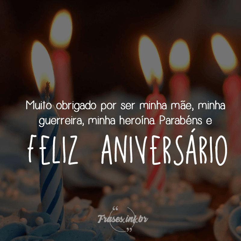 Feliz Aniversário para mãe - Frases - Que Emocionam e Transmitem Carinho