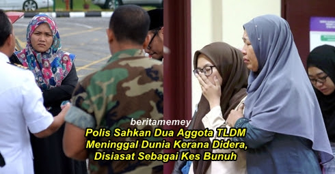 (MENGEJUTKAN) Polis Sahkan Dua Aggota Tentera TLDM Meninggal Dunia Kerana Didera, Disiasat Sebagai Kes Bunuh