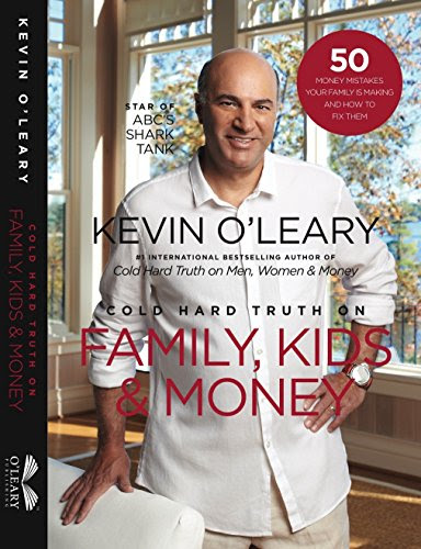 Cold Hard Truth on Family, Kids and MoneyBy Kevin O'Leary